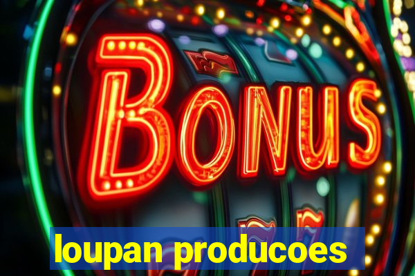 loupan producoes